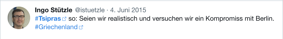Ein Post auf Twitter vor zehn Jahren, am 4. Juni 2015 von @istuetzle:
 #Tsipras 2 so: Seien wir realistisch und versuchen wir ein Kompromiss mit Berlin. #Griechenland 